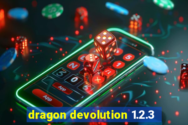 dragon devolution 1.2.3